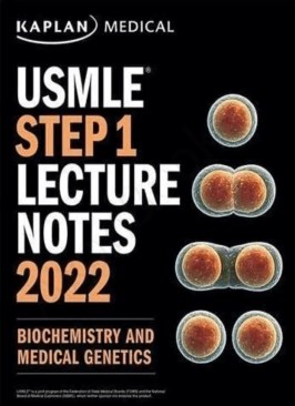 USMLE Step 1 Lecture Notes 2022: Biochemistry and Medical Genetics